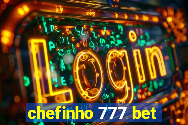 chefinho 777 bet